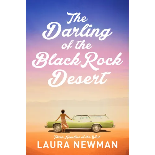 The Darling of the Blackrock Desert: Three Novellas Set in the West: Three Novellas Set in the West