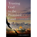 Trusting God to the Promised Land: A Journey Through the Book of Joshua