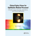 Clinical Optics Primer for Ophthalmic Medical Personnel: A Guide to Laws, Formulae, Calculations, and Clinical Applications