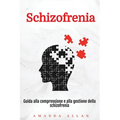 Schizofrenia: Guida alla comprensione e alla gestione della schizofrenia