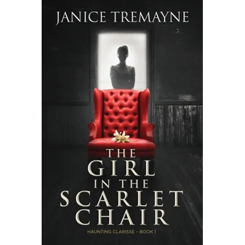 The Girl in the Scarlet Chair: A Supernatural Ghost Story