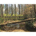 Wild Atlanta: Greenspaces & Nature Preserves of 'The City in the Forest'