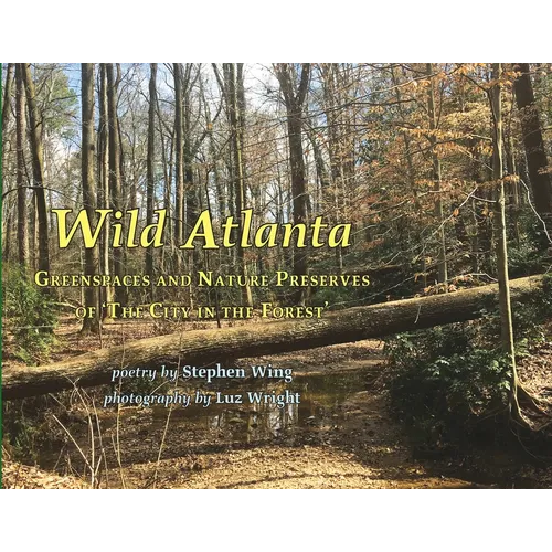 Wild Atlanta: Greenspaces & Nature Preserves of 'The City in the Forest'