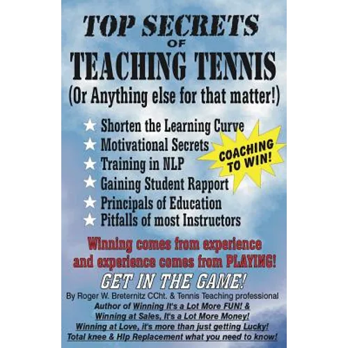 Top Secrets of Teaching Tennis: (Or anything else for that matter)
