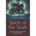 Spirits of the South: Arkansas Ghost Stories and Haunted Places