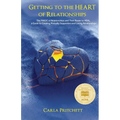 Getting to the Heart of Relationships: The MAGIC of Relationships and Their Power to HEAL, a Guide to Creating Mutually Supportive and Loving Relation