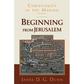 Beginning from Jerusalem: Christianity in the Making, Volume 2
