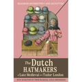 The Dutch Hatmakers of Late Medieval and Tudor London: With an Edition of Their Bilingual Guild Ordinances