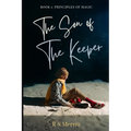 Son of the Keeper: Book 1: Principles of Magic