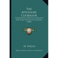 The Appledore Cookbook: Containing Practical Receipts For Plain And Rich Cooking (1880)