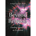 Beyond Religion: Finding Meaning in Evolution