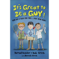 It's Great to Be a Guy!: God Has a Plan for You...and Your Body!