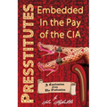 Presstitutes Embedded in the Pay of the CIA: A Confession from the Profession