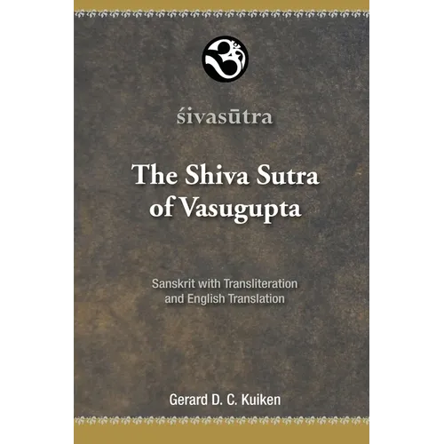 The Shiva Sutra of Vasugupta: Sanskrit with Transliteration and English Translation