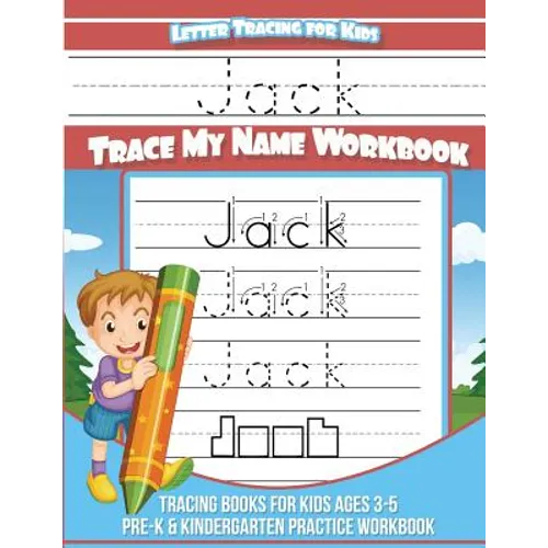 Letter Tracing for Kids Jack Trace my Name Workbook: Tracing Books for Kids ages 3 - 5 Pre-K & Kindergarten Practice Workbook