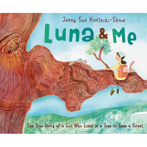 Luna & Me: The True Story of a Girl Who Lived in a Tree to Save a Forest