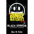 The Binge Watcher's Guide to Black Mirror: An Unofficial Companion