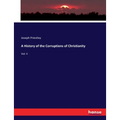 A History of the Corruptions of Christianity: Vol. II