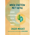 When Einstein Met Kafka: Jewish Contributions to the Modern World