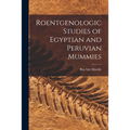 Roentgenologic Studies of Egyptian and Peruvian Mummies