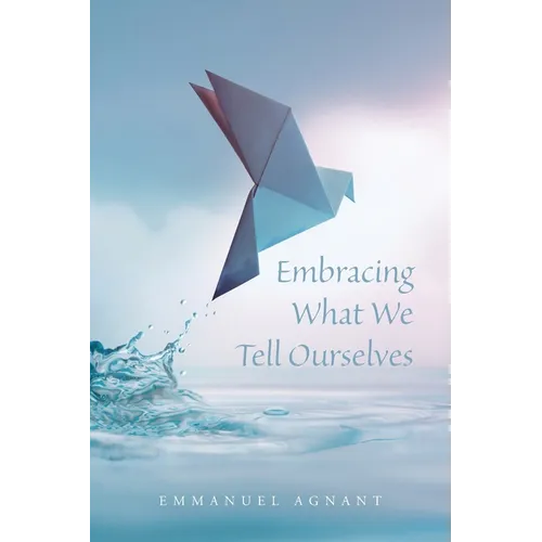 Embracing What We Tell Ourselves
