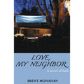 Love, My Neighbor: A Novel of Faith