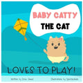 Baby Catty The Cat loves to play: first words picture book For children ages 0-6, first words for toddlers, toy vocabulary, reading readiness skills,