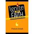 Ignite Your Faith: Spiritual Keys To Boost Your Faith