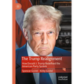 The Trump Realignment: How Donald J. Trump Redefined the American Party System