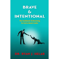 Brave & Intentional: The Guidebook To Becoming An Instructional Leader