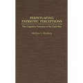 Perpetuating Patriotic Perceptions: The Cognitive Function of the Cold War