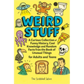 Weird Stuff: A Curious Collection of Funny History, Cool Knowledge and Random Facts from the Book of Unusual Things - for Adults and Teens