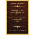 Sexology As The Philosophy Of Life: Implying Social Organization And Government (1867)