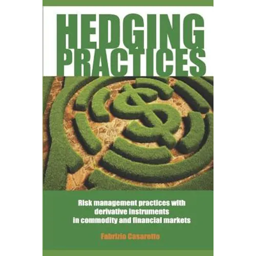 Hedging Practices: Risk Management Practices with Derivative Instruments in Commodity and Financial Markets