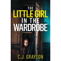 The Little Girl in the Wardrobe: a gripping crime thriller with a huge twist