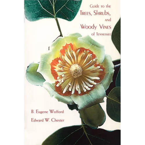 Guide to the Trees, Shrubs, and Woody Vines of Tennessee