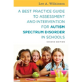 A Best Practice Guide to Assessment and Intervention for Autism Spectrum Disorder in Schools
