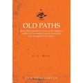 Old Paths: Being Plain Statements of some of the Weightier matters of Christianity, from the Standpoint of an Evangelical Churchman.