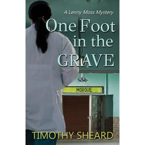 One Foot In The Grave: A Lenny Moss Mystery