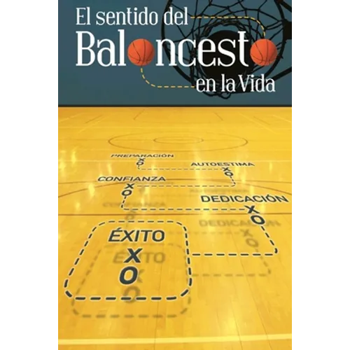 El Sentido Del Baloncesto En La Vida: Libro Motivacional y Liderazgo