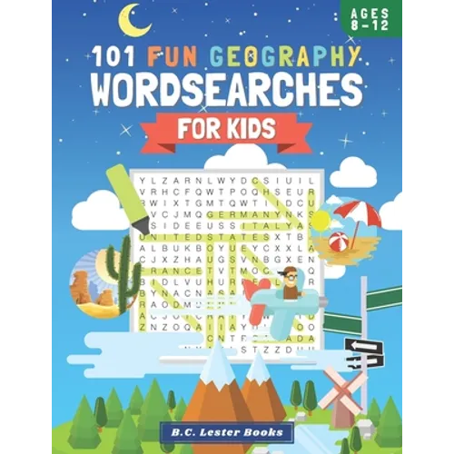 101 Fun Geography Wordsearches For Kids: A Fun And Educational Word Search Puzzle Books For Kids Aged 8-12