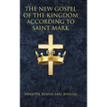 The New Gospel of the Kingdom According to Saint Mark