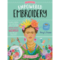 Empowered Embroidery: Transform Sketches Into Embroidery Patterns and Stitch Strong, Iconic Women from the Past and Present