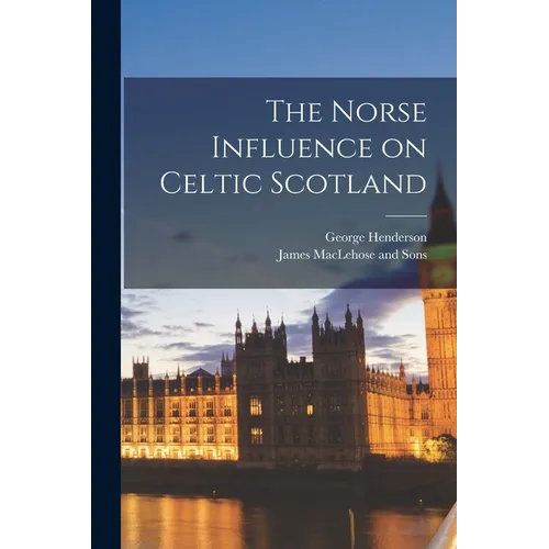 The Norse Influence on Celtic Scotland