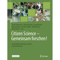 Citizen Science - Gemeinsam Forschen!: Ein Handbuch Für Wissenschaft Und Gesellschaft