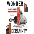 Wonder Confronts Certainty: Russian Writers on the Timeless Questions and Why Their Answers Matter