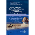 Poetik Und Politik Des Geschichtsdiskurses. Deutschland Und Frankreich Im Langen 19. Jahrhundert/Poetique Et Politique Du Discours Historique En Allem