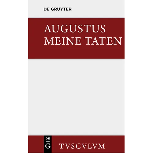 Meine Taten / Res Gestae: Das Monumentum Ancyranum in Lateinischer, Griechischer Und Deutscher Sprache