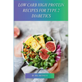 Low Carb High Protein Recipes for Type 2 Diabetics