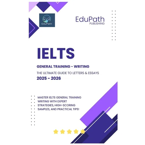 IELTS General Training - Writing: The Ultimate Guide to Letters & Essays 2025-2026